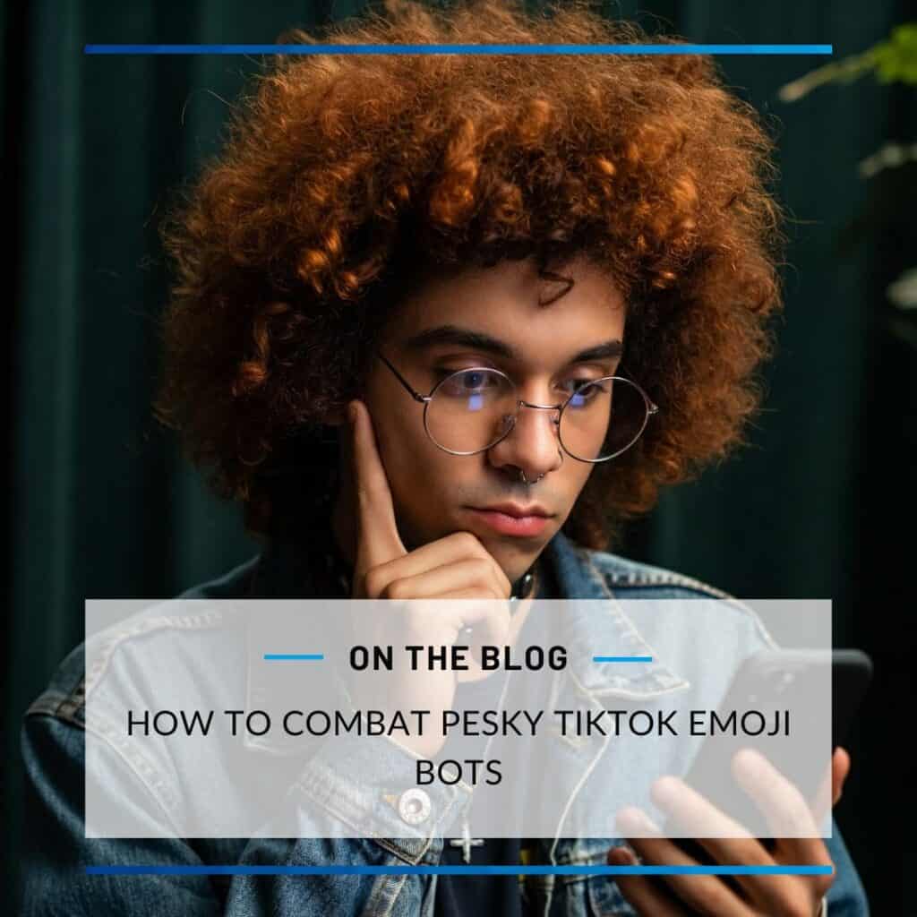 man looking at his phone with his hand on his chin with the image caption reading: On the Blog, How to combat pesky TikTok emoji bots.