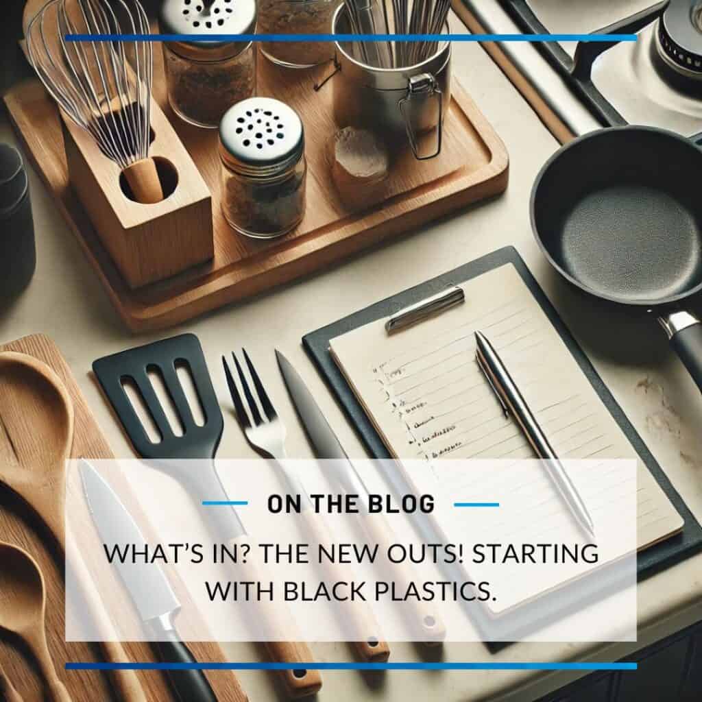 image of kitchen utensils and cookware laid out on the counter with a notepad and a pin in the middle, and the image label reads: On The Blog, What's in? The new outs! Starting with black plastics.