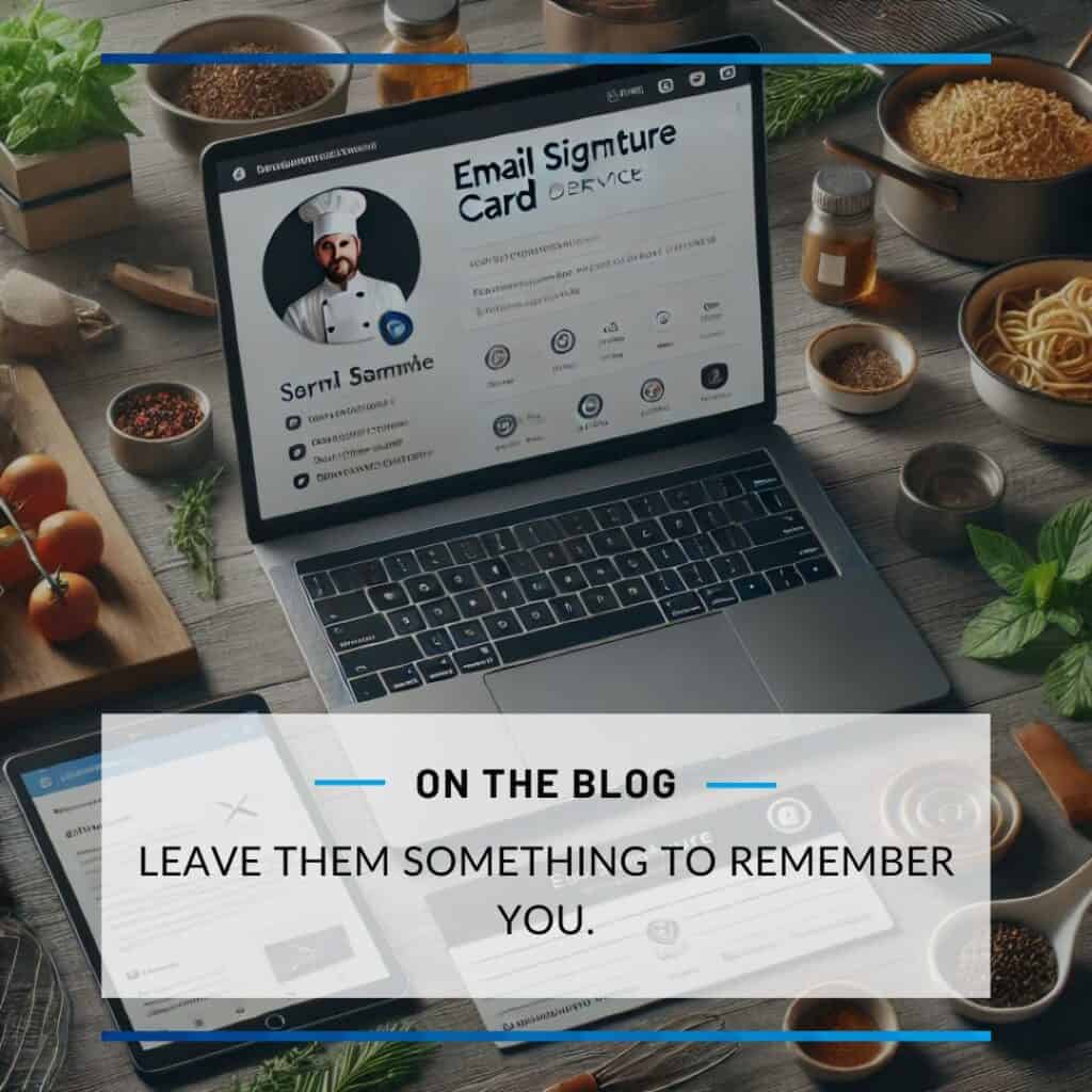 image of a laptop with a chef's profile surround by ingredients, a tablet and open book. The image title reads: Leave them something to remember you..