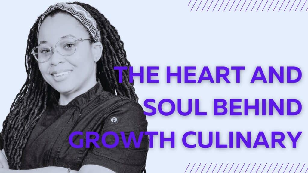 image of chef maika with a label that reads: the heart and soul behind Growth Culinary.